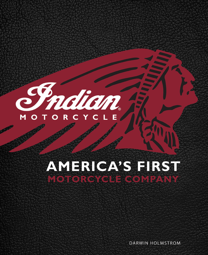 Indian Motorcycle: America's First Motorcycle Company, by Darwin Holmstrom. (Image: Motorbooks)