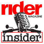 Rider Magazine Insider Podcast Rider Magazine Insider
