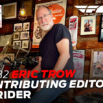 Eric Trow, Contributing Editor | Ep. 82 Rider Magazine Insider Podcast Episode 82 Rider Magazine Insider Podcast Eric Trow
