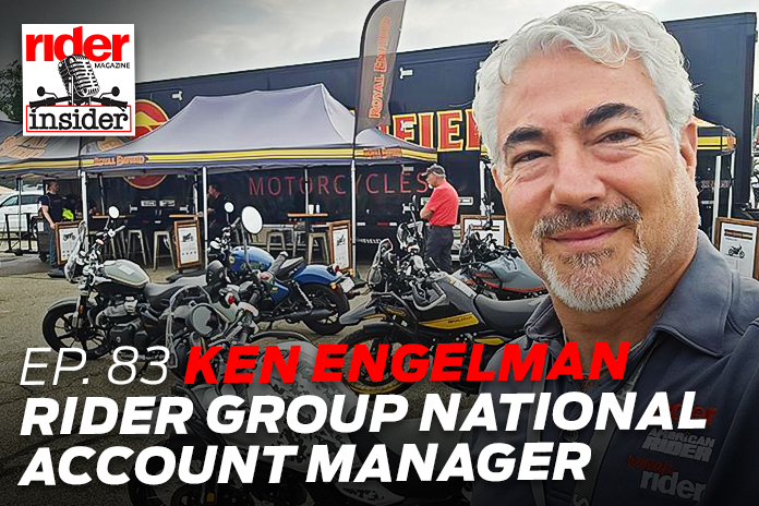 Ken Engelman, Rider Group National Account Manager | Ep. 83 Rider Magazine Insider Podcast
